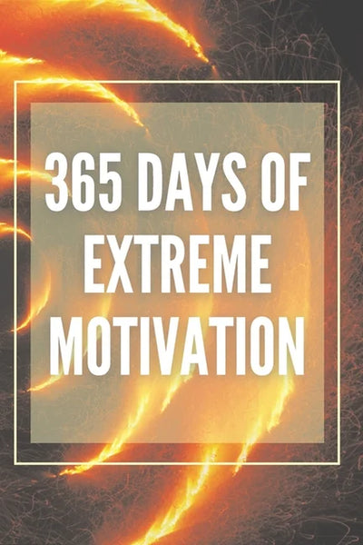 365 Days of Extreme Motivation: Powerful Motivational Book That Will Change Your Life to SUCCESS and ABUNDANCE!, (Paperback)